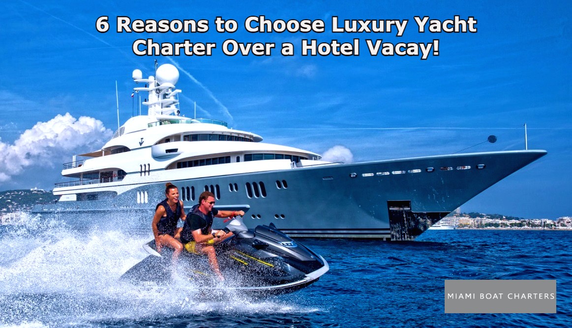 Why Charter A Yacht: Yacht Charter Vs Hotel
